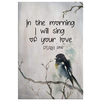 In The Morning I Will Sing Of Your Love Psalm 5916 Bible Verse Canvas Art - Bible Verse Canvas - Scripture Wall Art