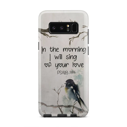 In The Morning I Will Sing Of Your Love Psalm 5916 Bible Verse Phone Case - Inspirational Bible Scripture iPhone Cases