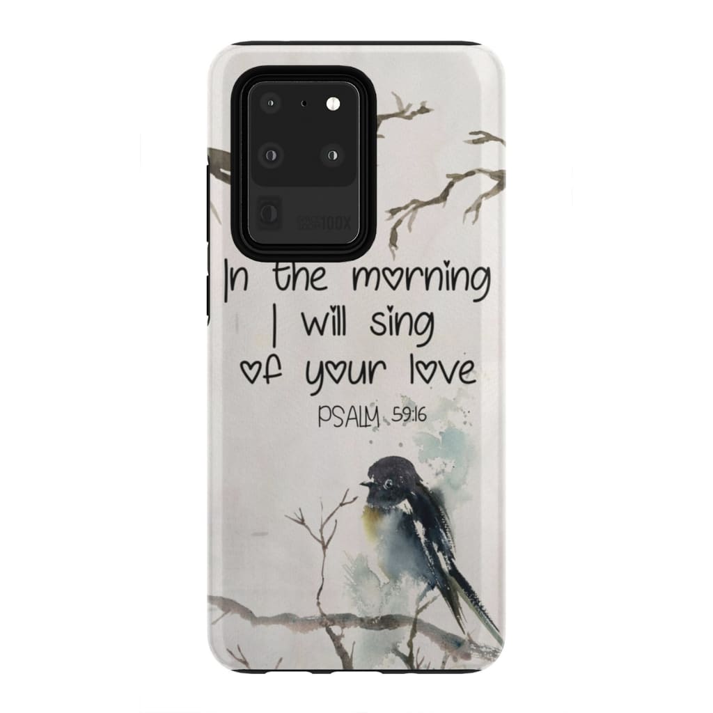 In The Morning I Will Sing Of Your Love Psalm 5916 Bible Verse Phone Case - Inspirational Bible Scripture iPhone Cases