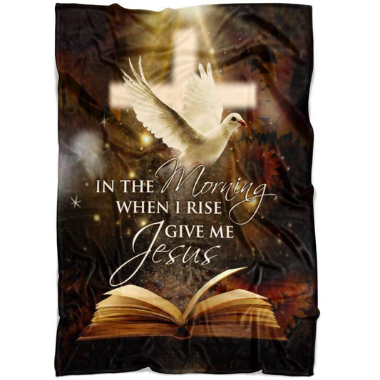 In The Morning When I Rise Give Me Jesus 2 Fleece Blanket - Christian Blanket - Bible Verse Blanket