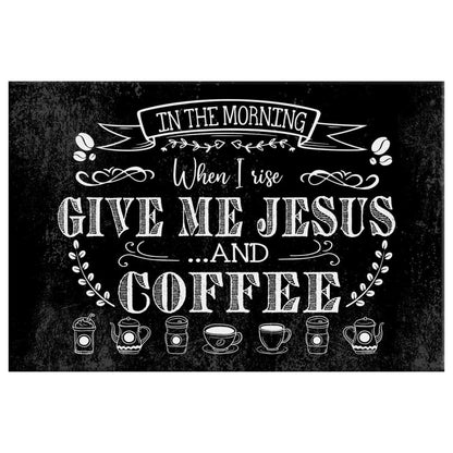 In The Morning When I Rise Give Me Jesus And Coffee Wall Art Canvas Print - Religious Wall Decor