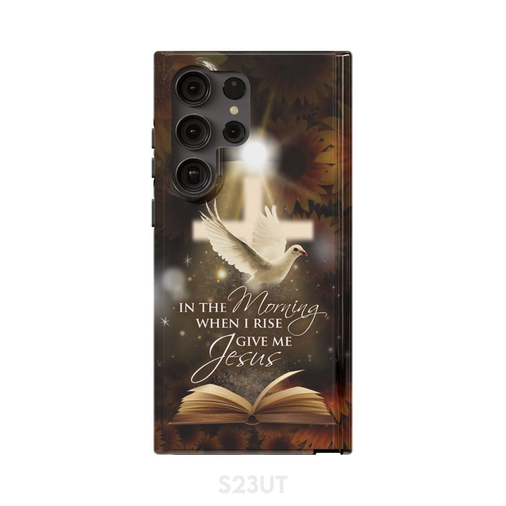 In The Morning When I Rise Give Me Jesus Bible Cross Dove Phone Case - Scripture Phone Cases - Iphone Cases Christian