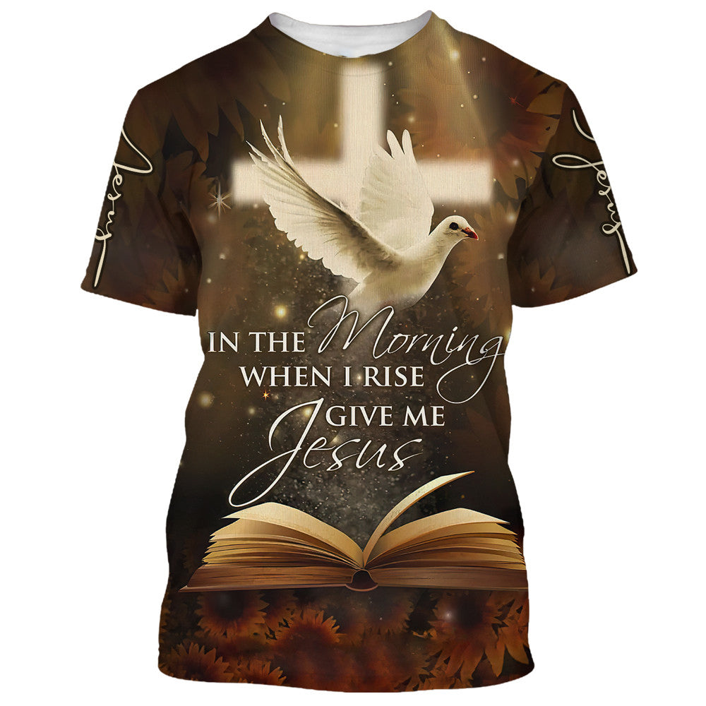 In The Morning When I Rise Give Me Jesus Homing Pigeon 3D All Over Printed Shirt for Men and Women