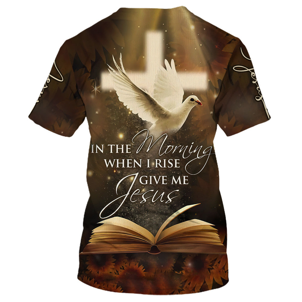 In The Morning When I Rise Give Me Jesus Homing Pigeon 3D All Over Printed Shirt for Men and Women