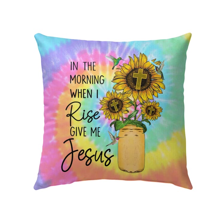 In The Morning When I Rise Give Me Jesus Sunflower Christian Pillow