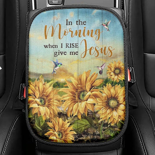 In The Morning When I Rise Give Me Jesus Sunflower Field Hummingbird Seat Box Cover, Bible Car Center Console Cover, Jesus Car Interior Accessories