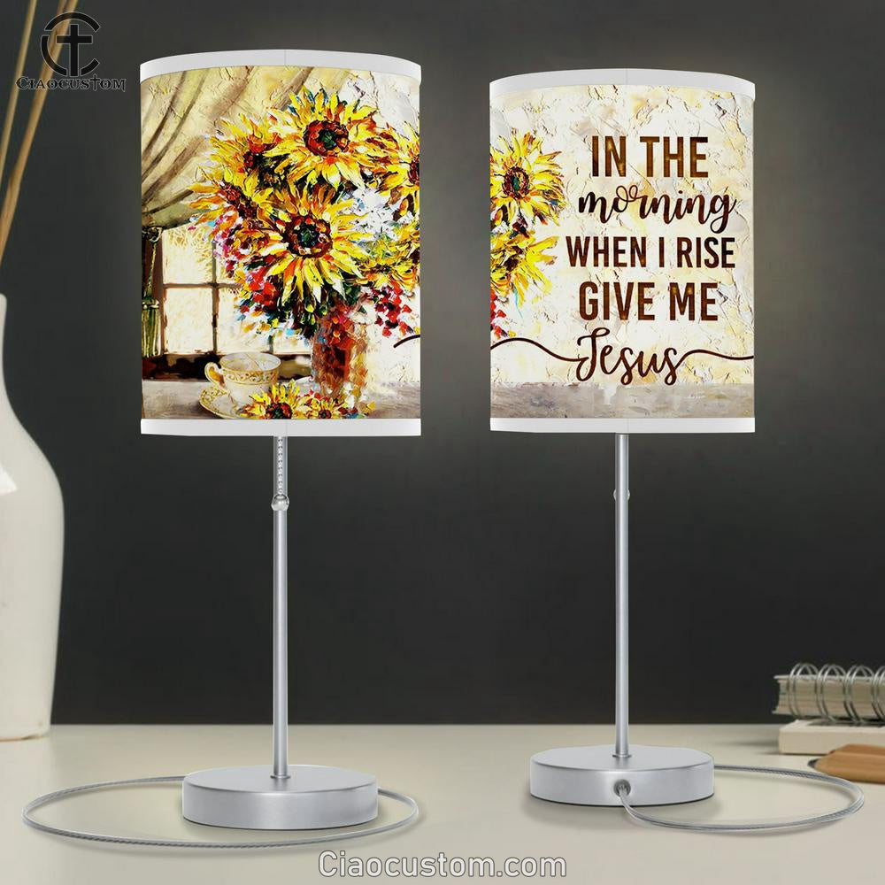 In The Morning When I Rise Give Me Jesus Sunflower Large Table Lamp - Christian Table Lamp Prints - Religious Table Lamp Art