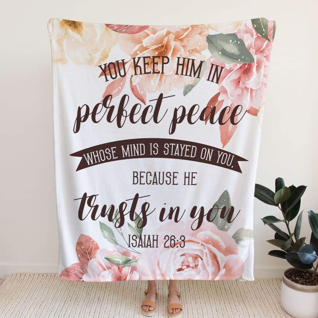 Isaiah 263 You Keep Him In Perfect Peace Fleece Blanket - Christian Blanket - Bible Verse Blanket