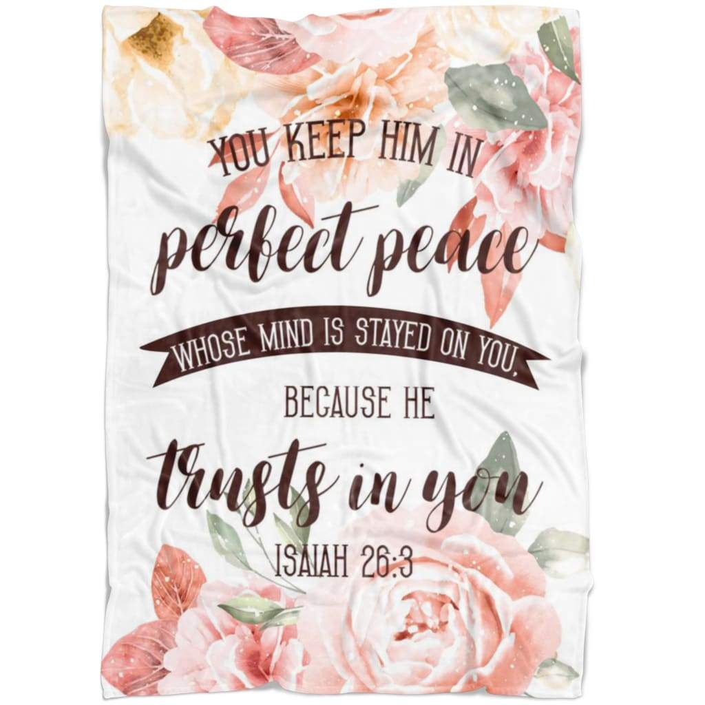 Isaiah 263 You Keep Him In Perfect Peace Fleece Blanket - Christian Blanket - Bible Verse Blanket