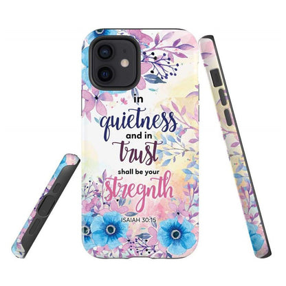 Isaiah 3015 In Quietness And In Trust Shall Be Your Strength Phone Case - Bible Verse Phone Cases