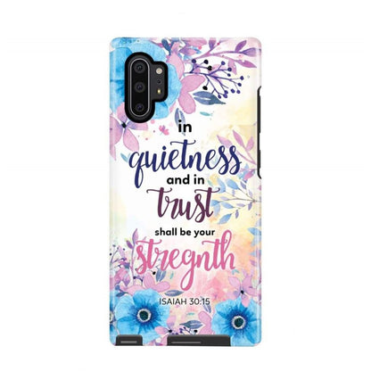 Isaiah 3015 In Quietness And In Trust Shall Be Your Strength Phone Case - Bible Verse Phone Cases