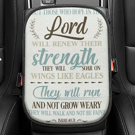 Isaiah 4031 But Those Who Hope In The Lord Seat Box Cover, Bible Verse Car Center Console Cover, Scripture Car Interior Accessories