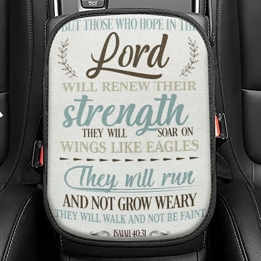 Isaiah 4031 But Those Who Hope In The Lord Seat Box Cover, Bible Verse Car Center Console Cover, Scripture Interior Car Accessories