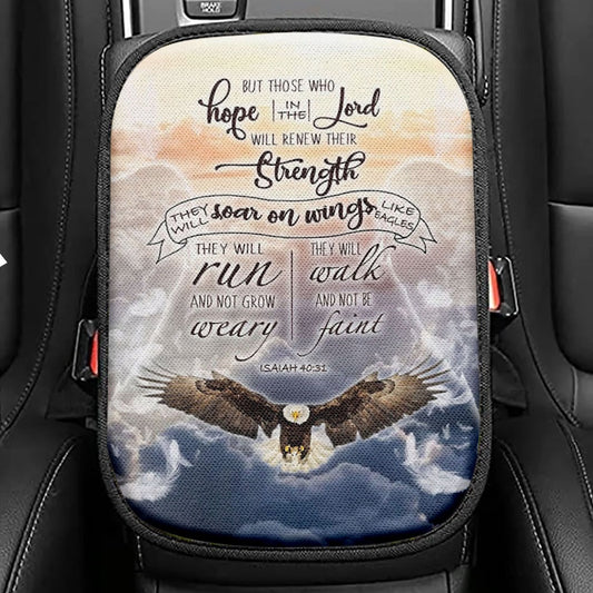Isaiah 4031 Those Who Hope In The Lord Bible Verse Seat Box Cover, Bible Verse Car Center Console Cover, Scripture Interior Car Accessories