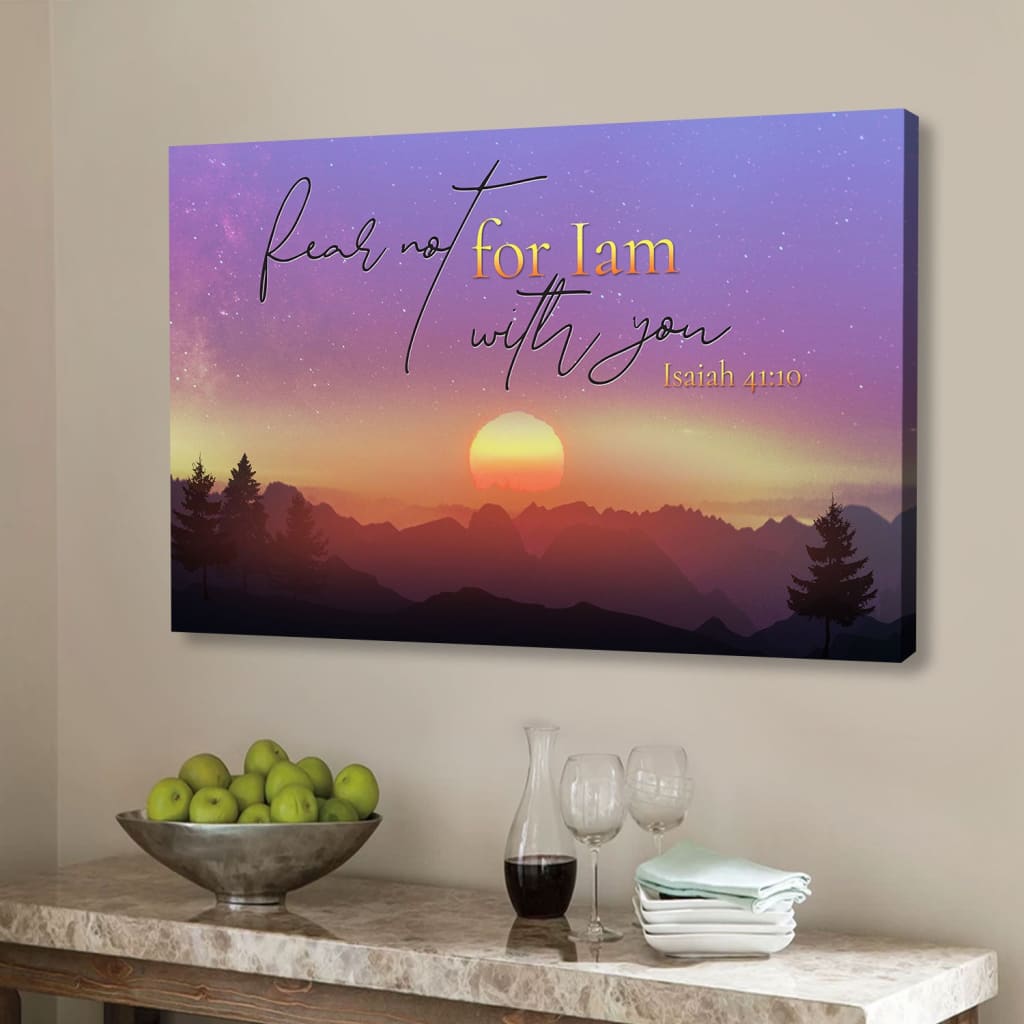 Isaiah 4110 Fear Not For I Am With You Mountain Wall Art Canvas Print - Religious Wall Decor