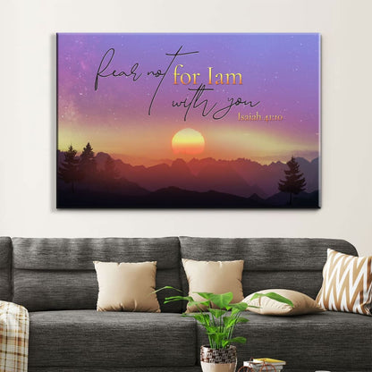 Isaiah 4110 Fear Not For I Am With You Mountain Wall Art Canvas Print - Religious Wall Decor