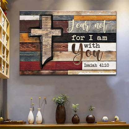 Isaiah 4110 Fear Not For I Am With You Rustic Farmhouse Wall Art Canvas - Religious Wall Decor