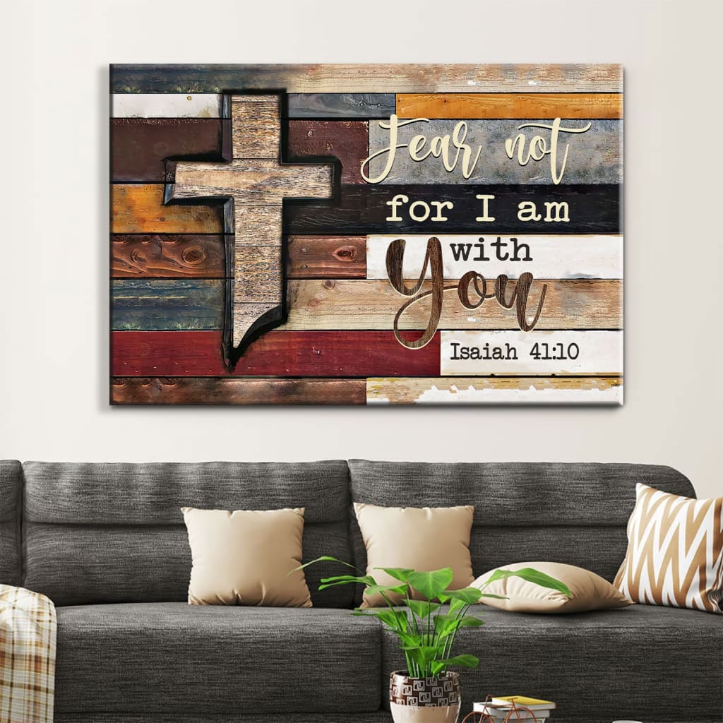 Isaiah 4110 Fear Not For I Am With You Rustic Farmhouse Wall Art Canvas - Religious Wall Decor