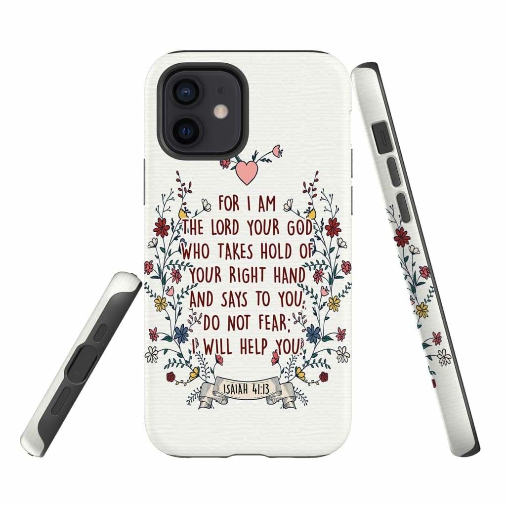 Isaiah 4113 For I Am The Lord Your God Floral Phone Case - Bible Verse Phone Cases - Iphone Samsung Phone Case