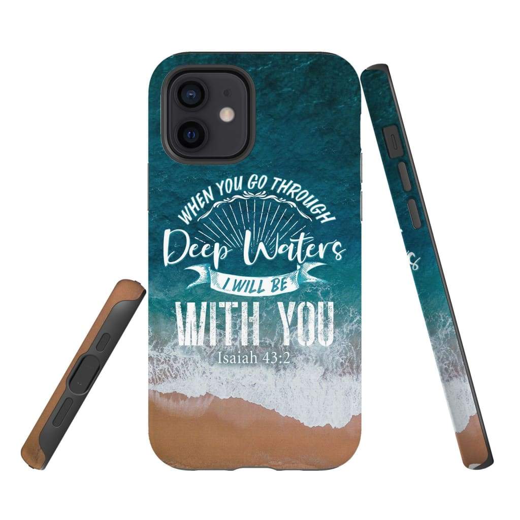 Isaiah 432 When You Go Through Deep Waters Phone Case - Bible Verse Phone Cases - Iphone Samsung Phone Case