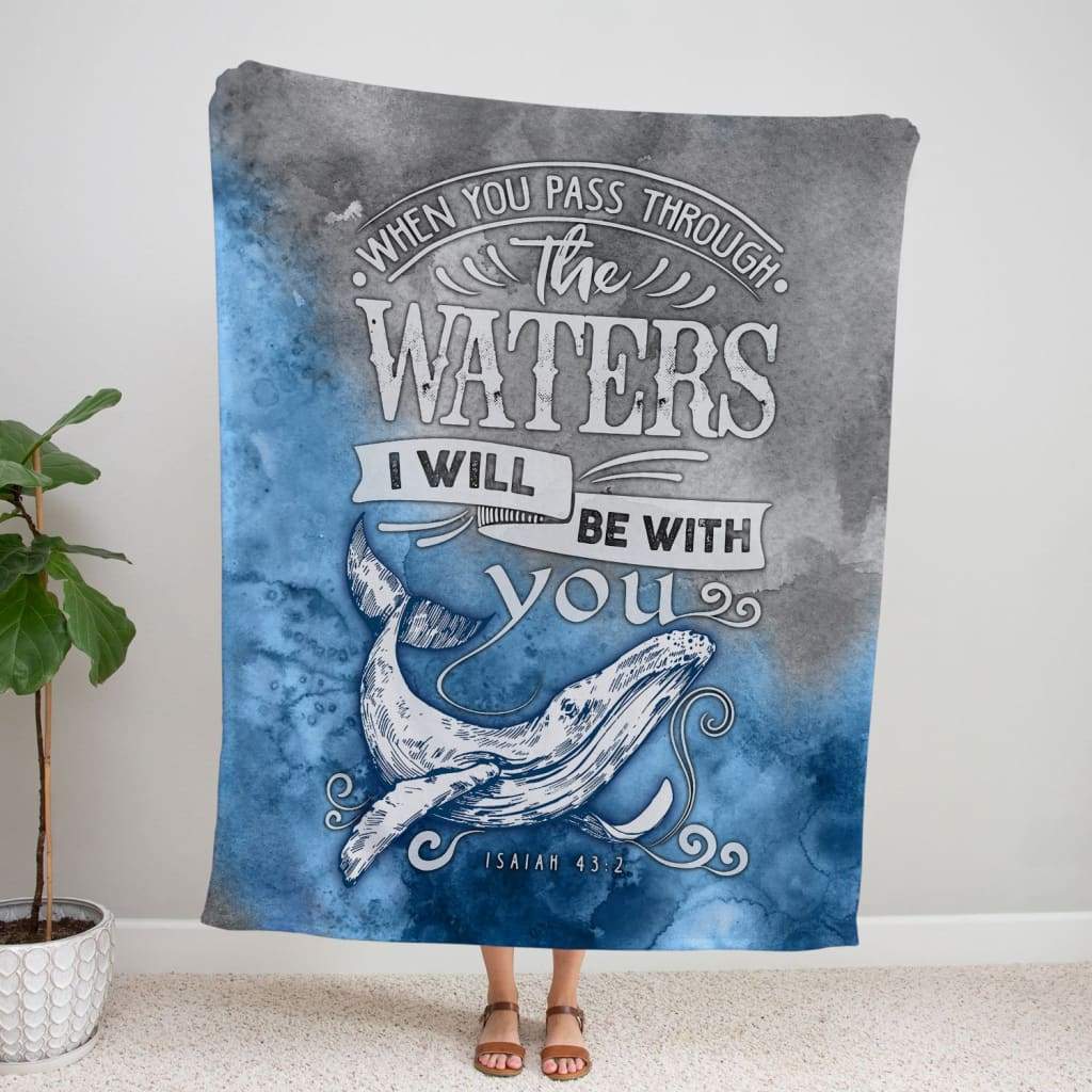 Isaiah 432 When You Pass Through The Waters I Will Be With You Fleece Blanket - Christian Blanket - Bible Verse Blanket