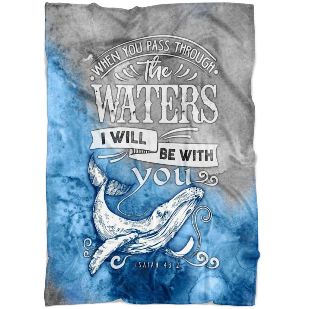 Isaiah 432 When You Pass Through The Waters I Will Be With You Fleece Blanket - Christian Blanket - Bible Verse Blanket