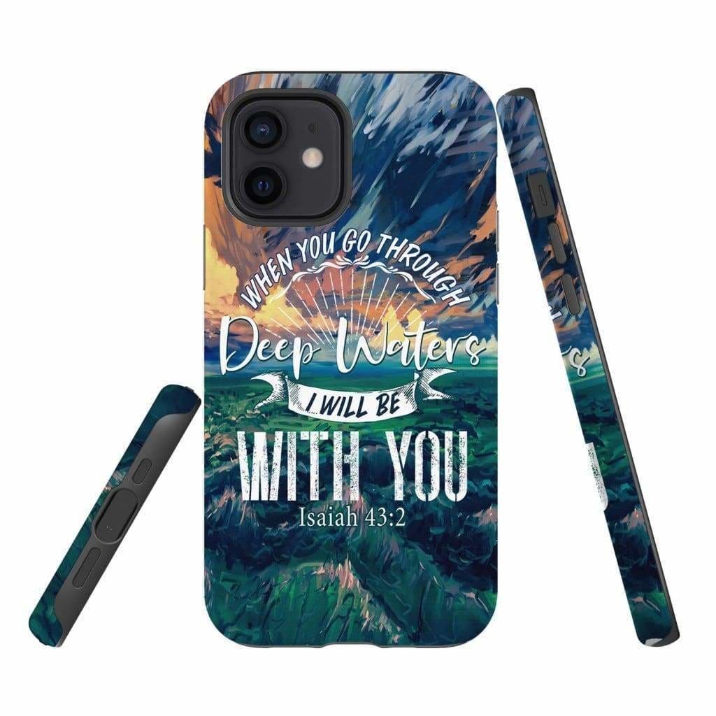 Isaiah 432 You Go Through Deep Waters Phone Case - Bible Verse Phone Cases - Iphone Samsung Phone Case