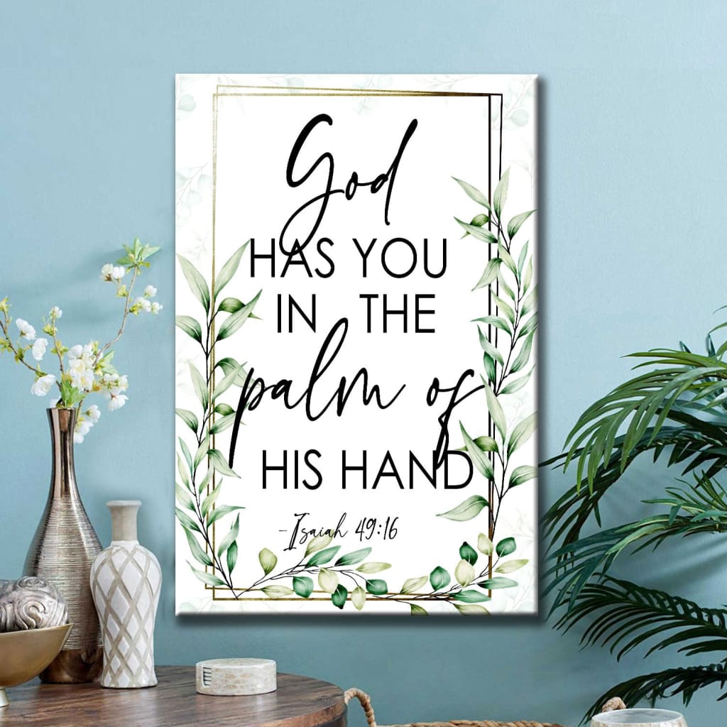 Isaiah 4916 God Has You In The Palm Of His Hand Flower Canvas Art - Bible Verse Canvas - Scripture Wall Art