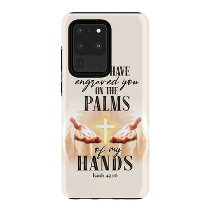 Isaiah 4916 I Have Engraved You On The Palms Of My Hands Bible Verse Phone Case - Scripture Phone Cases - Iphone Cases Christian