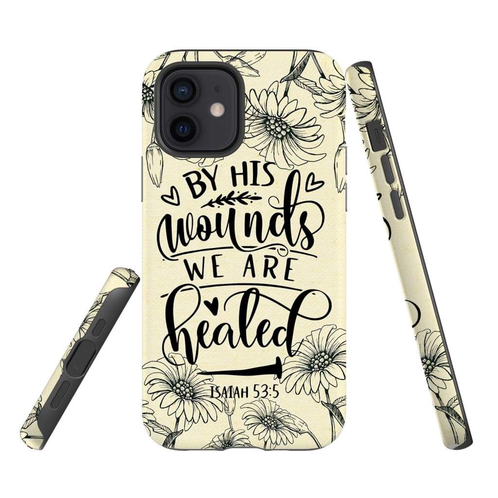 Isaiah 535 By His Wounds We Are Healed Bible Verse Phone Case - Inspirational Bible Scripture iPhone Cases