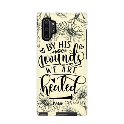 Isaiah 535 By His Wounds We Are Healed Bible Verse Phone Case - Scripture Phone Cases - Iphone Cases Christian