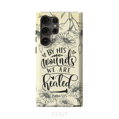 Isaiah 535 By His Wounds We Are Healed Bible Verse Phone Case - Scripture Phone Cases - Iphone Cases Christian