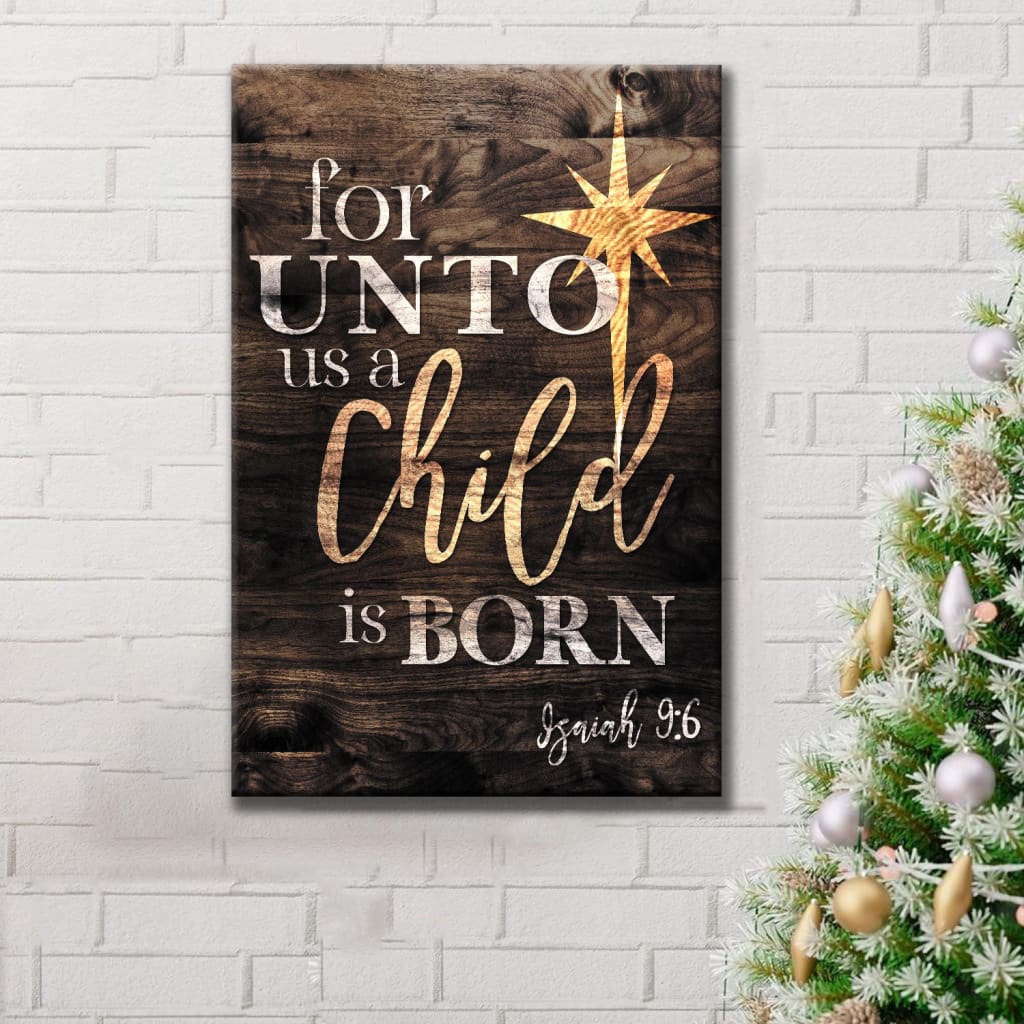Isaiah 96 For Unto Us A Child Is Born Christmas Canvas Art - Bible Verse Canvas - Scripture Wall Art