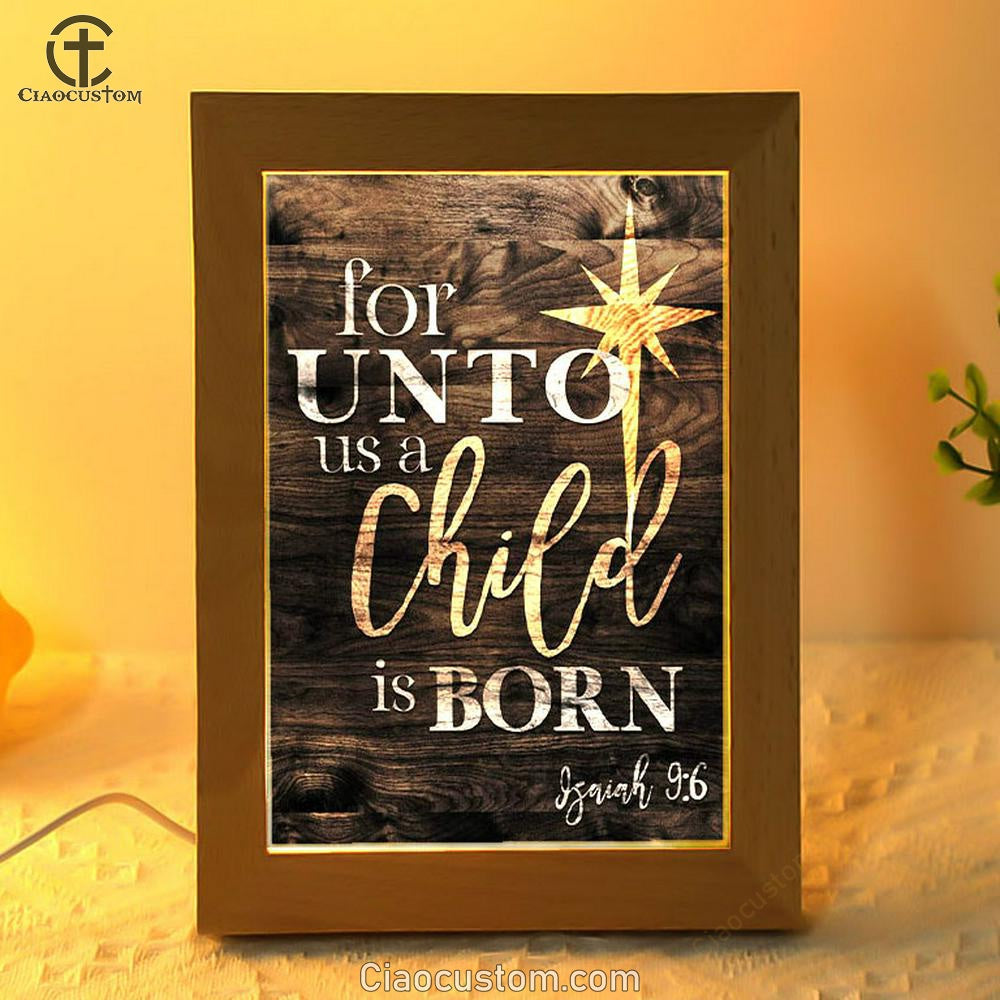 Isaiah 96 For Unto Us A Child Is Born Christmas Frame Lamp Prints - Bible Verse Wooden Lamp - Scripture Night Light