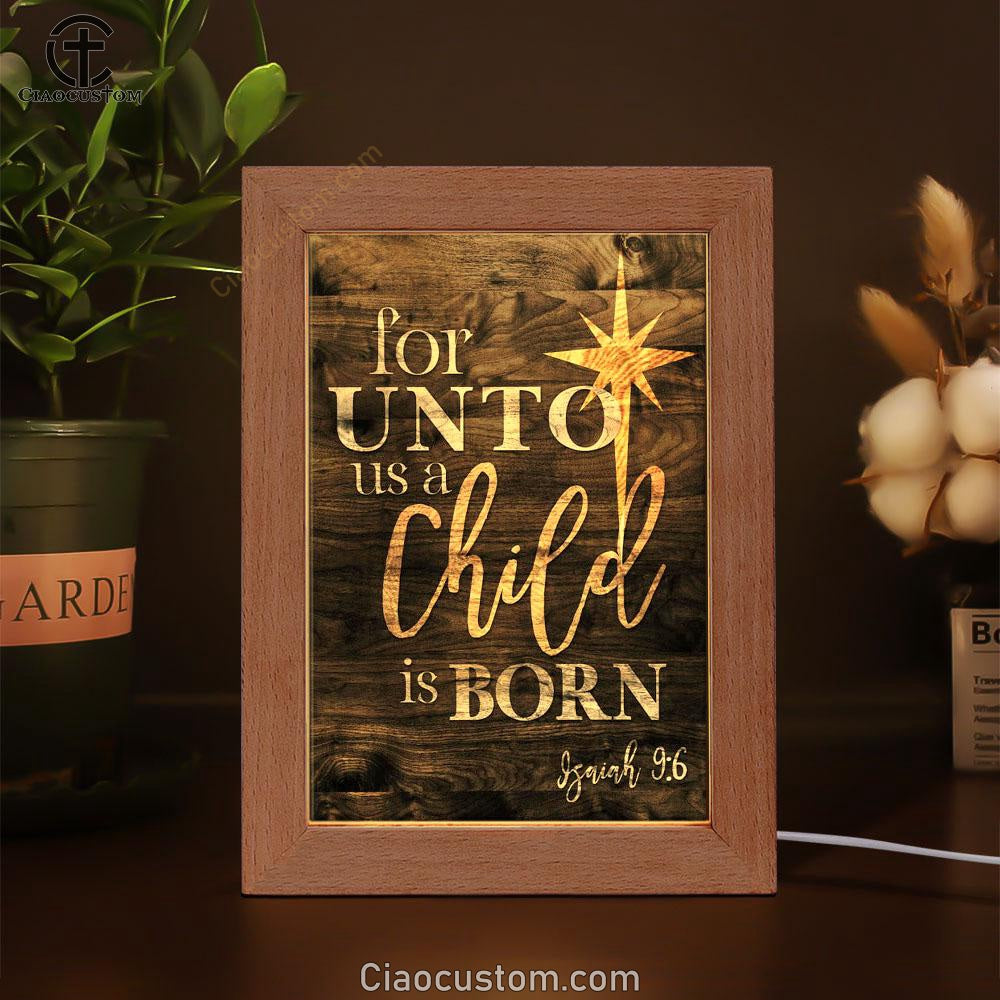 Isaiah 96 For Unto Us A Child Is Born Christmas Frame Lamp Prints - Bible Verse Wooden Lamp - Scripture Night Light