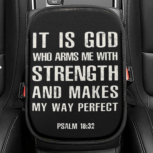 It Is God Who Arms Me With Strength And Makes My Way Perfect Psalm 18 32 Seat Box Cover