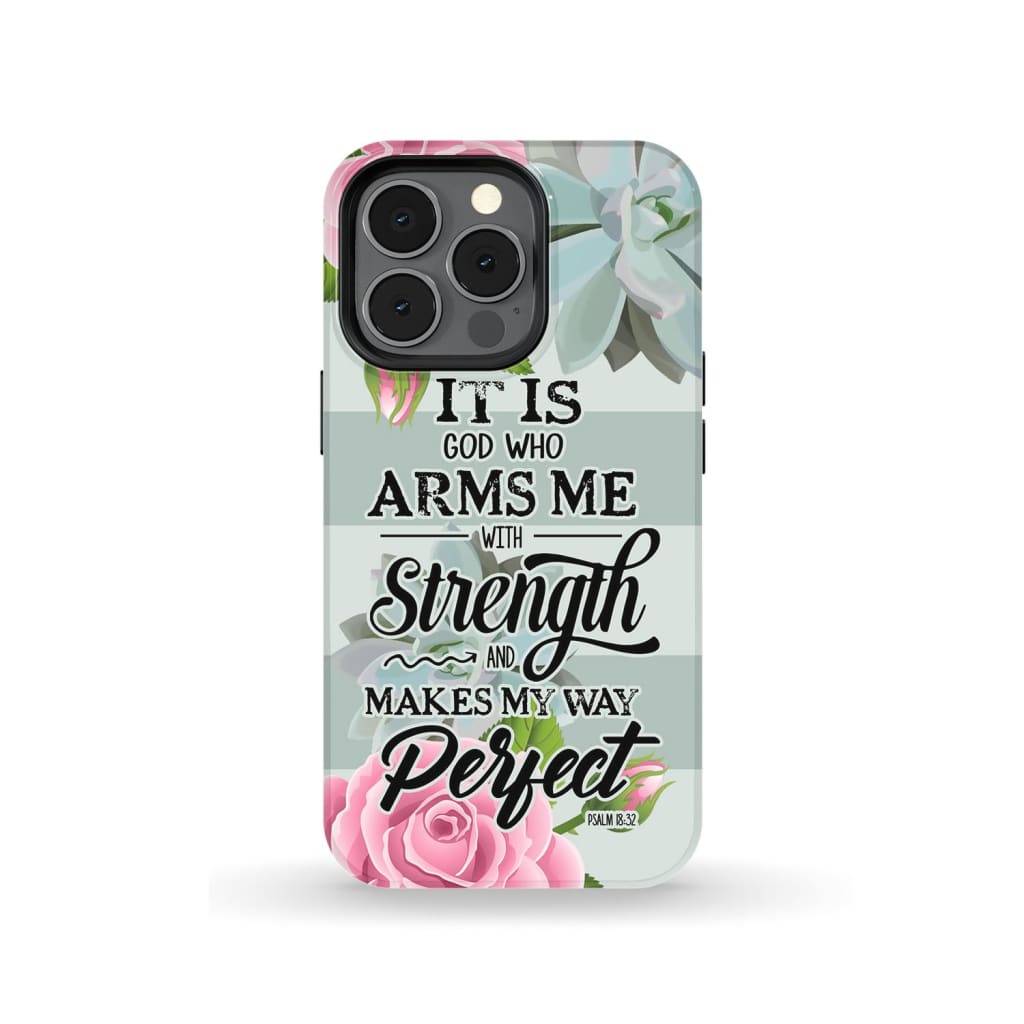 It Is God Who Arms Me With Strength Psalm 1832 Bible Verse Phone Case - Inspirational Bible Scripture iPhone Cases