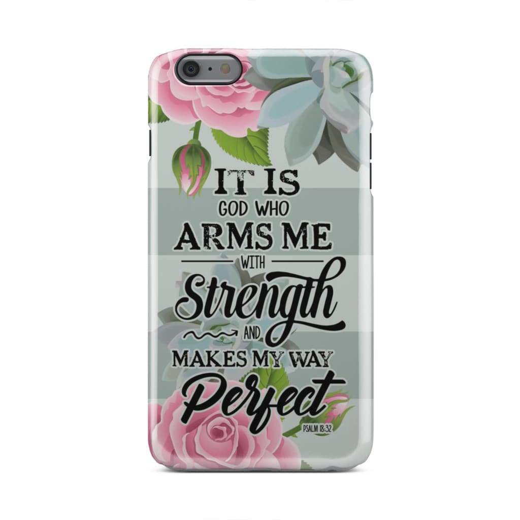 It Is God Who Arms Me With Strength Psalm 1832 Bible Verse Phone Case - Inspirational Bible Scripture iPhone Cases