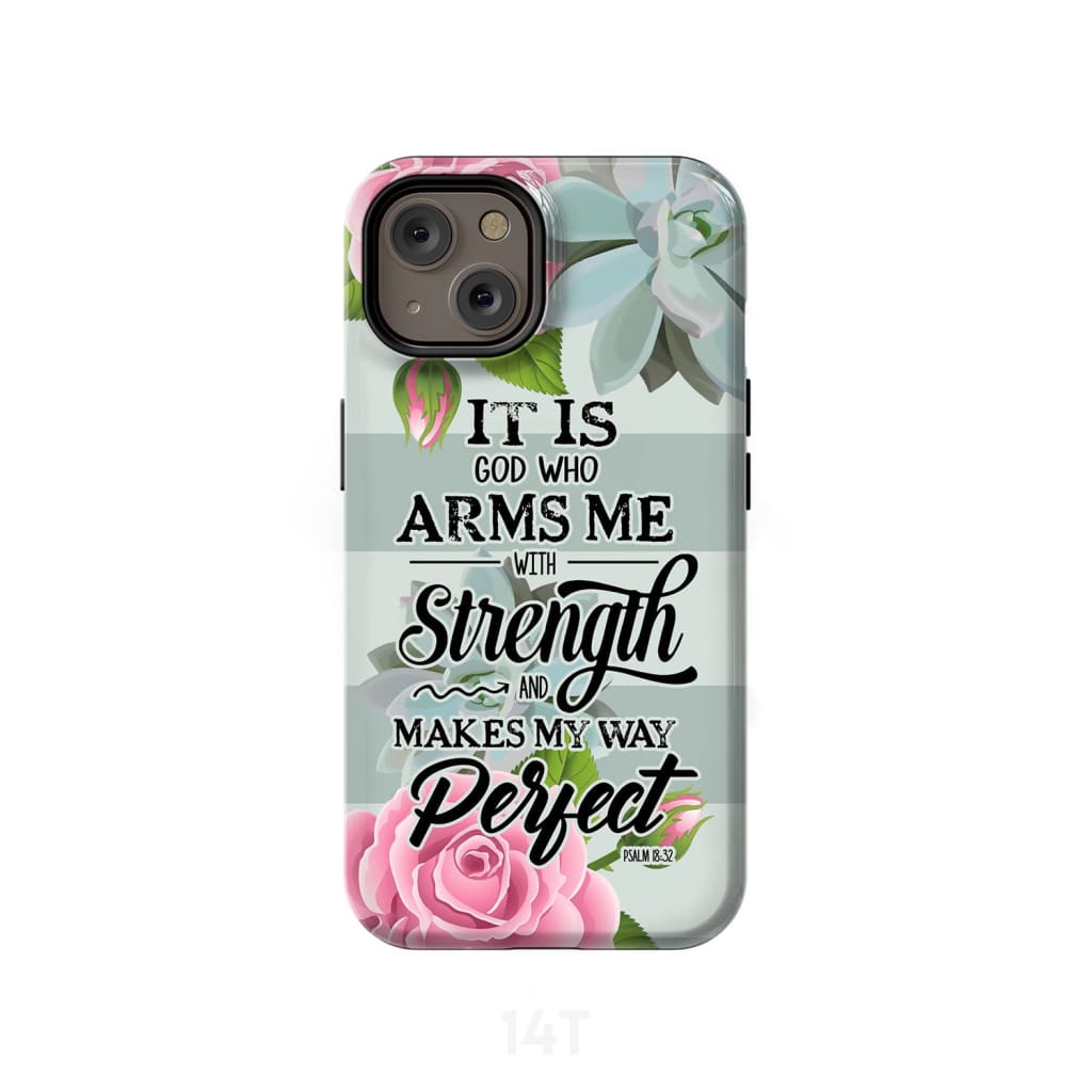 It Is God Who Arms Me With Strength Psalm 1832 Bible Verse Phone Case - Scripture Phone Cases - Iphone Cases Christian