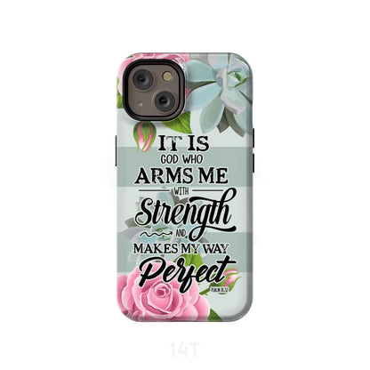 It Is God Who Arms Me With Strength Psalm 1832 Bible Verse Phone Case - Scripture Phone Cases - Iphone Cases Christian