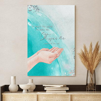 It Wasn T The Water He Came For It Was Me Woman At The - Jesus Christ Canvas - Christian Wall Art