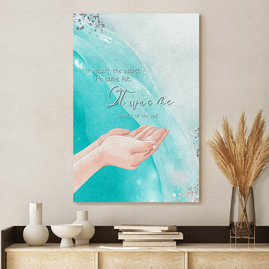 It Wasn T The Water He Came For It Was Me Woman At The - Jesus Christ Canvas - Christian Wall Art