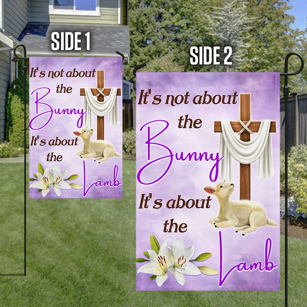 It's Not About The Bunny It's About The Lamb Easter Flag - Religious Easter House Flags - Christian Flag