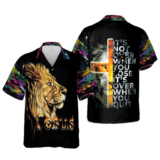 It's Not Over When You Lose Jesus Hawaiian Shirts - Religious Hawaiian Shirts - Hawaiian Christian For Men Women