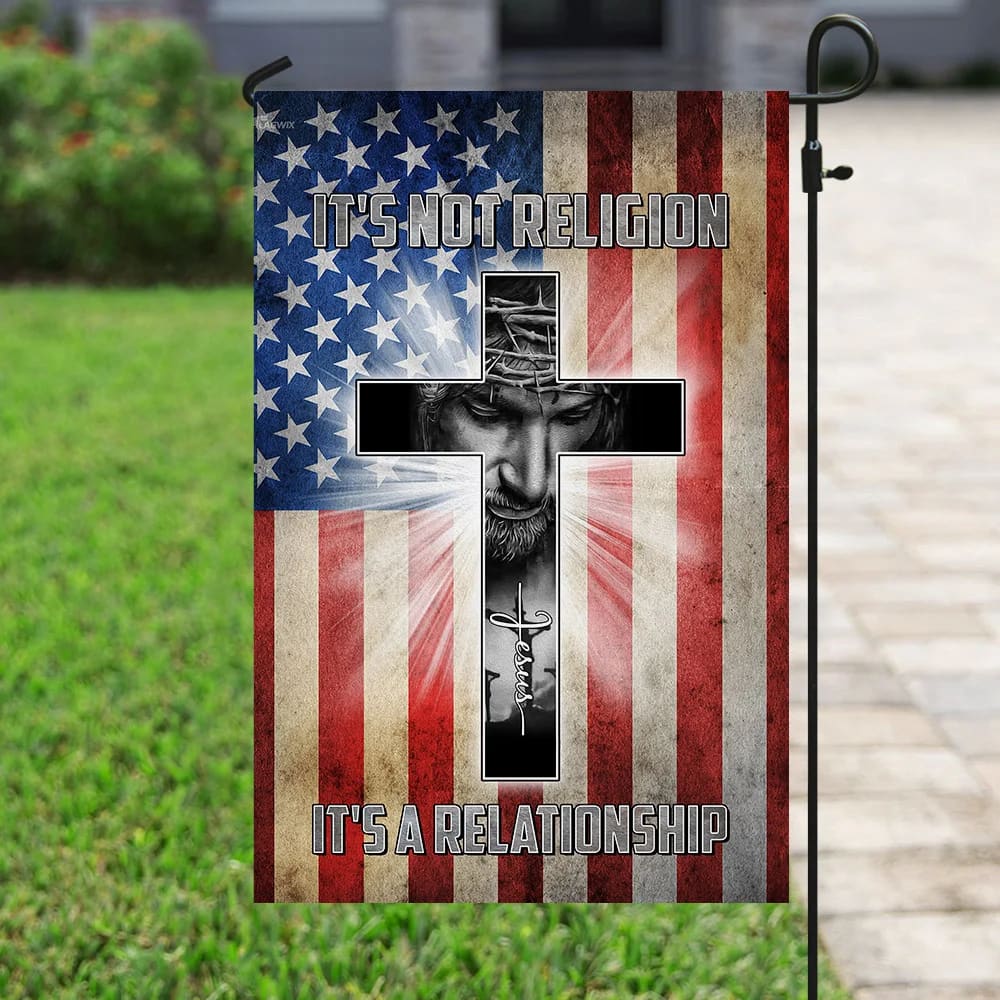 It's Not Religion It's A Relationship. Jesus Flag - Outdoor Christian House Flag - Christian Garden Flags