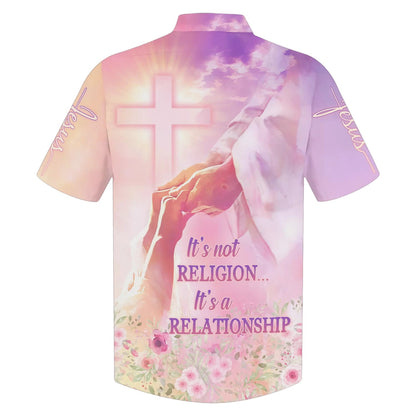 It's Not Religion It's A Relationship Hawaiian Shirts - Christian Hawaiian Shirt - Hawaiian Summer Shirts
