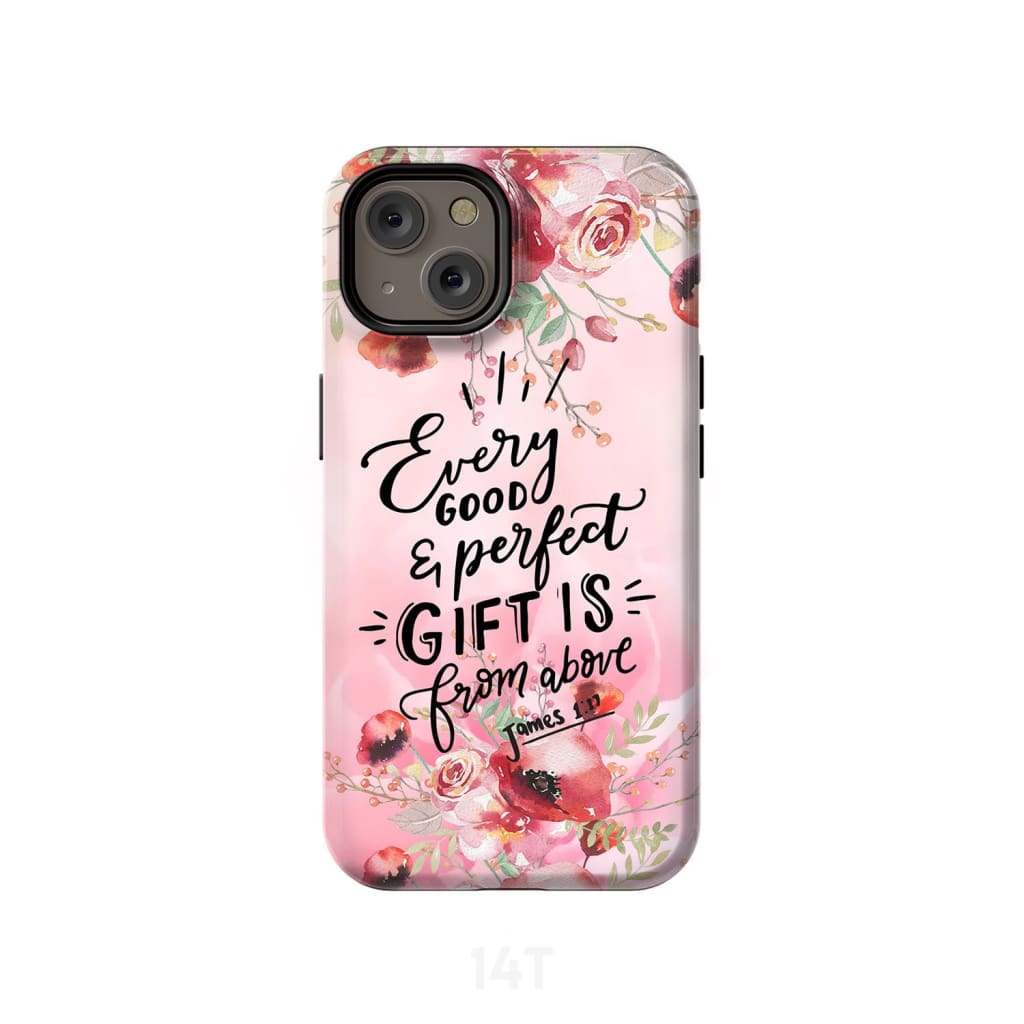 James 117 Every Good And Perfect Gift Is From Above Phone Case - Scripture Phone Cases - Iphone Cases Christian