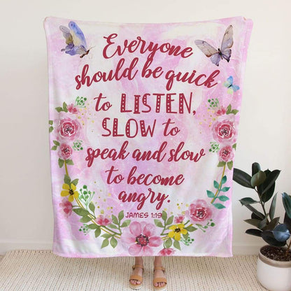 James 119 Be Quick To Listen Slow To Speak And Slow To Become Angry Fleece Blanket - Christian Blanket - Bible Verse Blanket