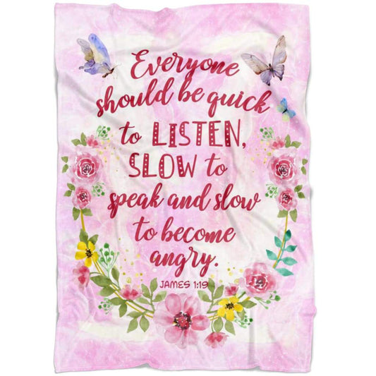 James 119 Be Quick To Listen Slow To Speak And Slow To Become Angry Fleece Blanket - Christian Blanket - Bible Verse Blanket