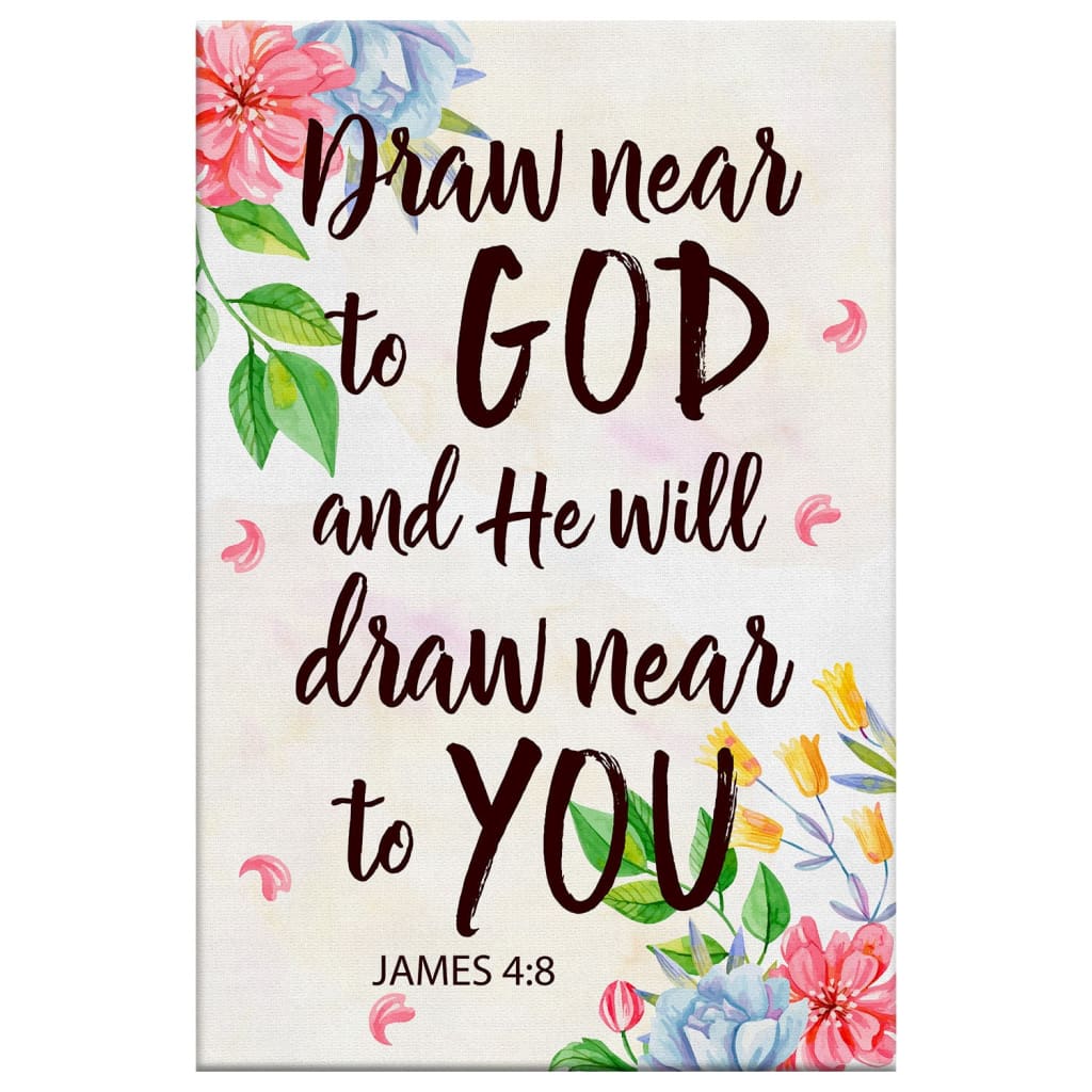 James 48 Draw Near To God And He Will Draw Near To You Canvas Art - Bible Verse Canvas - Scripture Wall Art